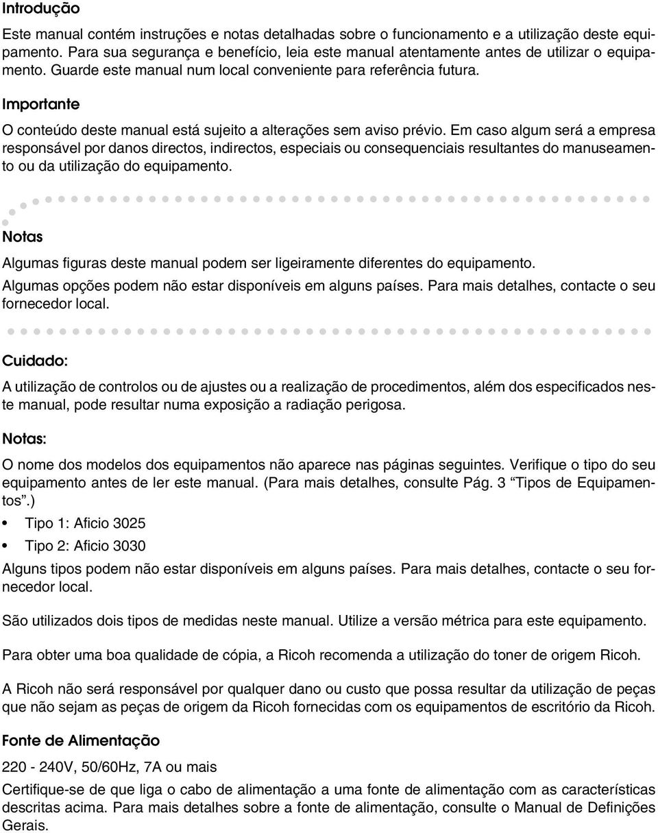 Importante O conteúdo deste manual está sujeito a alterações sem aviso prévio.