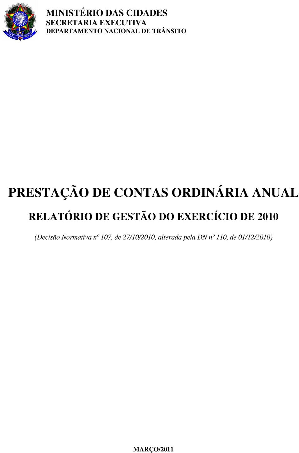 RELATÓRIO DE GESTÃO DO EXERCÍCIO DE 2010 (Decisão Normativa