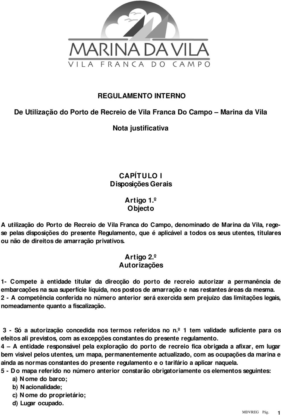 ou não de direitos de amarração privativos. Artigo 2.