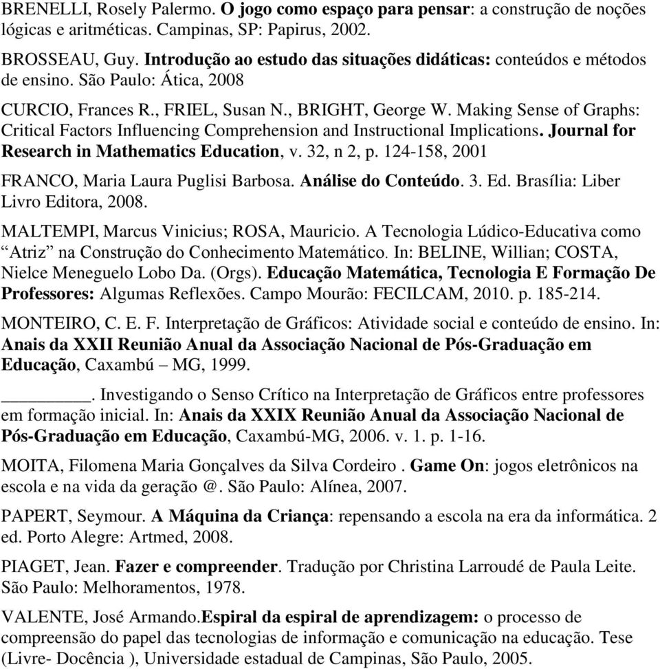 Making Sense of Graphs: Critical Factors Influencing Comprehension and Instructional Implications. Journal for Research in Mathematics Education, v. 32, n 2, p.