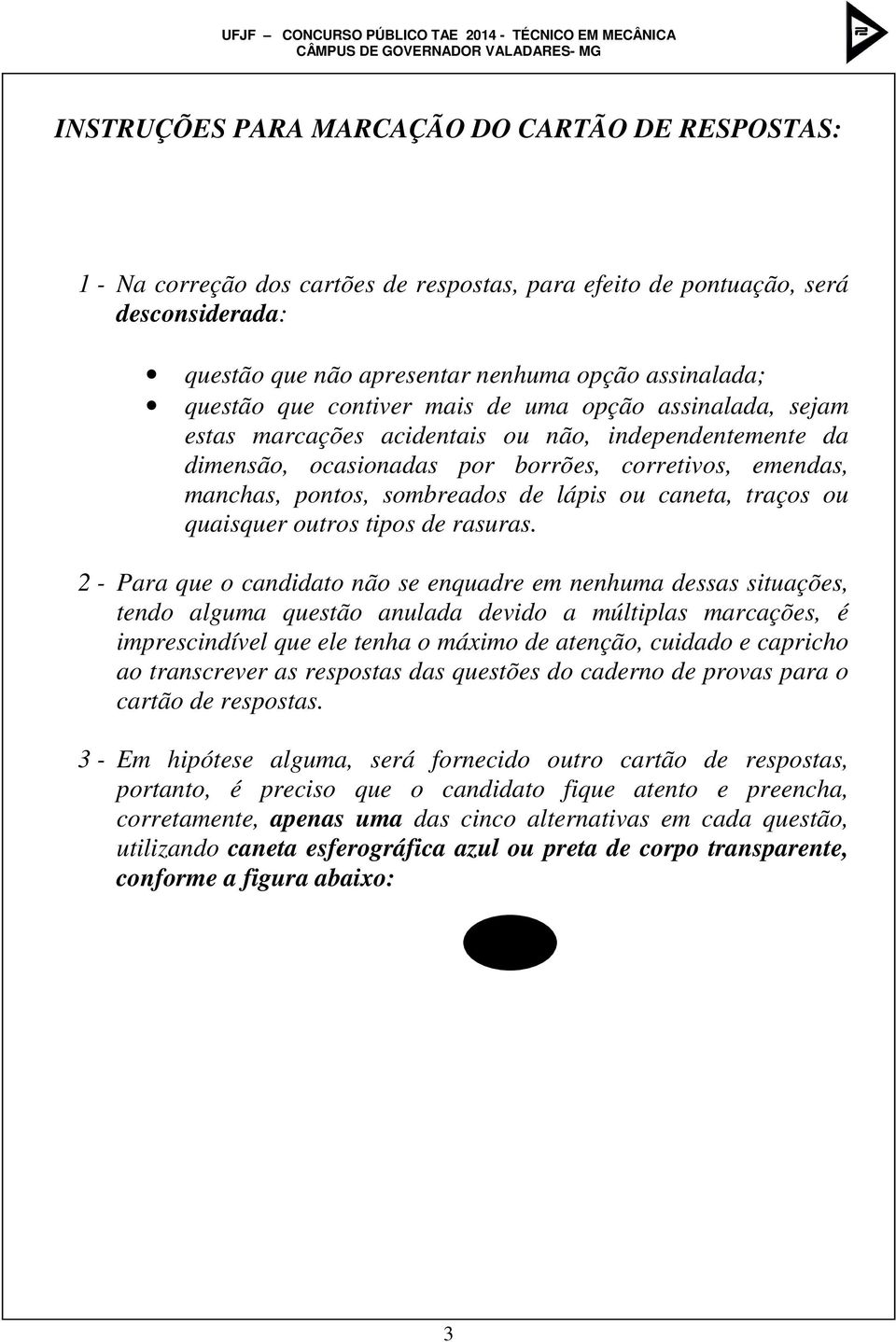 ou caneta, traços ou quaisquer outros tipos de rasuras.