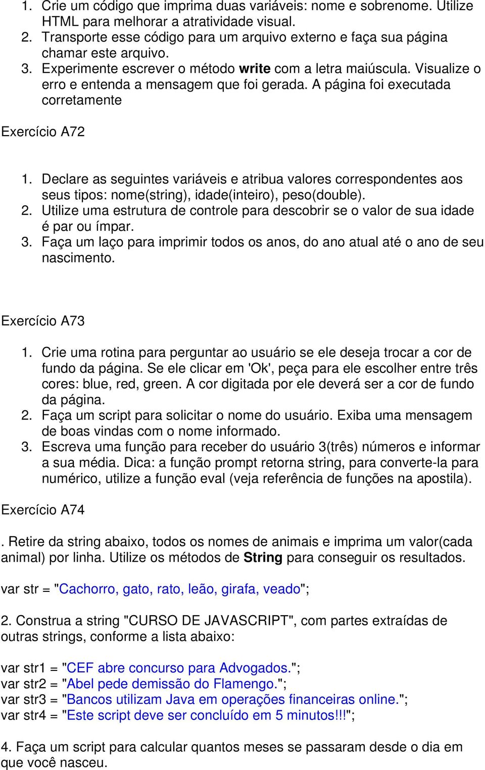 Visualize o erro e entenda a mensagem que foi gerada. A página foi executada corretamente Exercício A72 1.