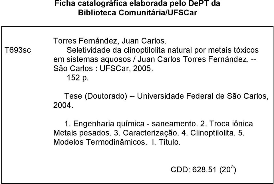 -- São Carlos : UFSCar, 005. 15 p. Tese (Doutorado) -- Unversdade Federal de São Carlos, 004. 1. ngenhara químca - saneamento.