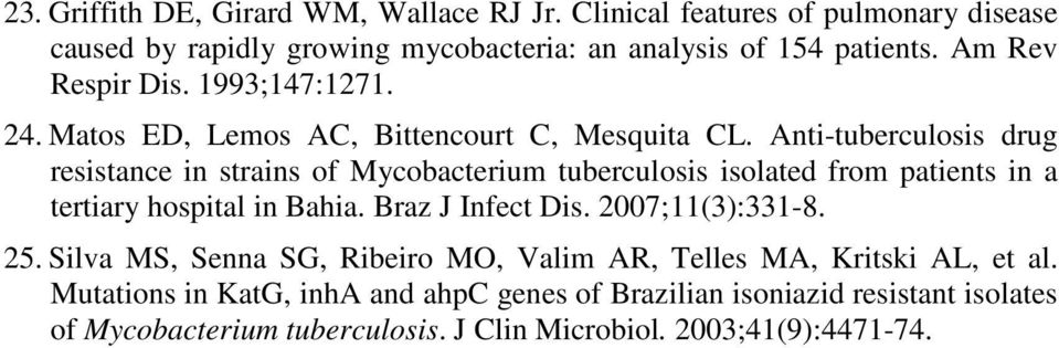 Anti-tuberculosis drug resistance in strains of Mycobacterium tuberculosis isolated from patients in a tertiary hospital in Bahia. Braz J Infect Dis.