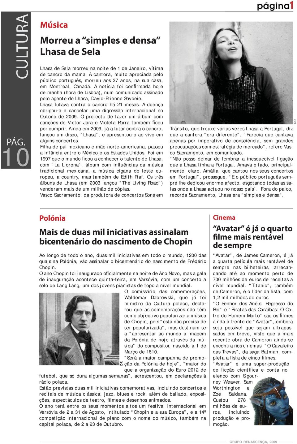 A notícia foi confirmada hoje de manhã (hora de Lisboa), num comunicado assinado pelo agente de Lhasa, David-Etienne Savoeie. Lhasa lutava contra o cancro há 21 meses.