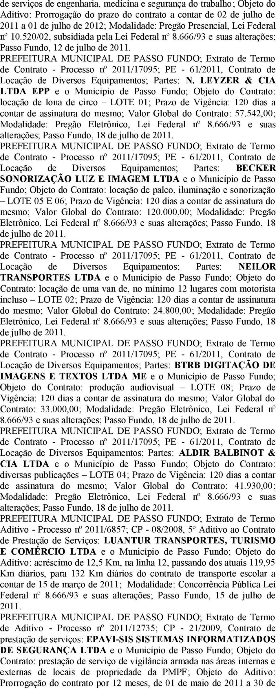 de Contrato - Processo nº 2011/17095; PE - 61/2011, Contrato de Locação de Diversos Equipamentos; Partes: N.