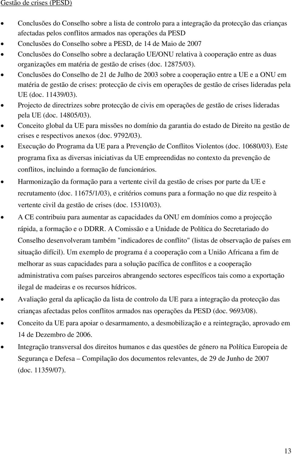 Conclusões do Conselho de 21 de Julho de 2003 sobre a cooperação entre a UE e a ONU em matéria de gestão de crises: protecção de civis em operações de gestão de crises lideradas pela UE (doc.