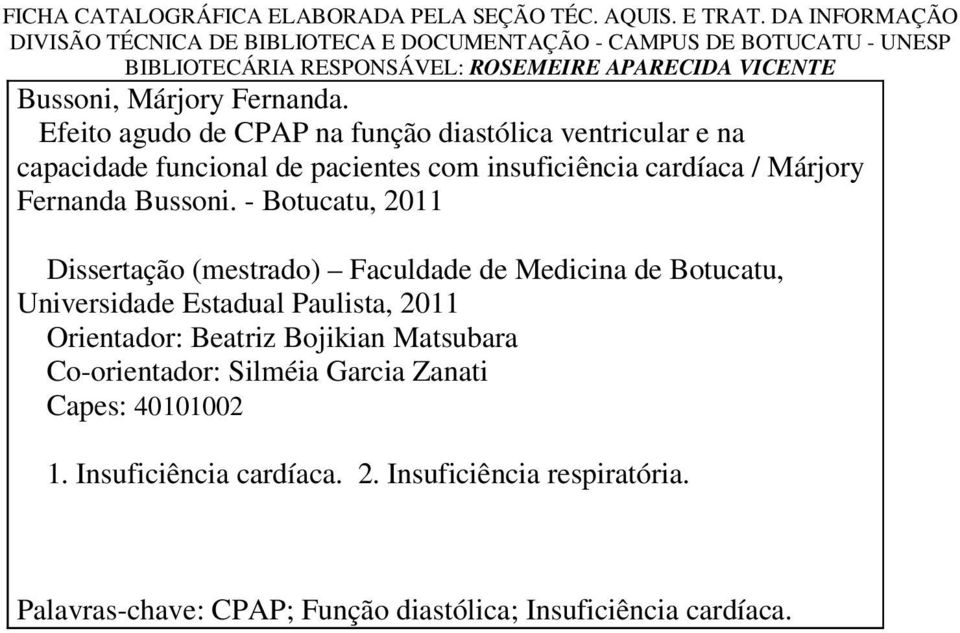 Efeito agudo de CPAP na função diastólica ventricular e na capacidade funcional de pacientes com insuficiência cardíaca / Márjory Fernanda Bussoni.