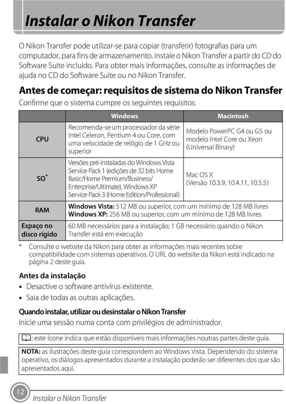 Antes de começar: requisitos de sistema do Nikon Transfer Confirme que o sistema cumpre os seguintes requisitos.