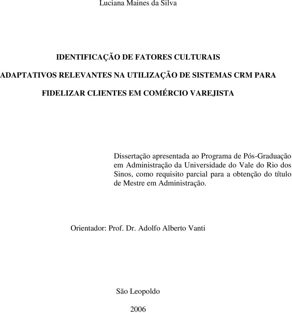 Pós-Graduação em Administração da Universidade do Vale do Rio dos Sinos, como requisito parcial para