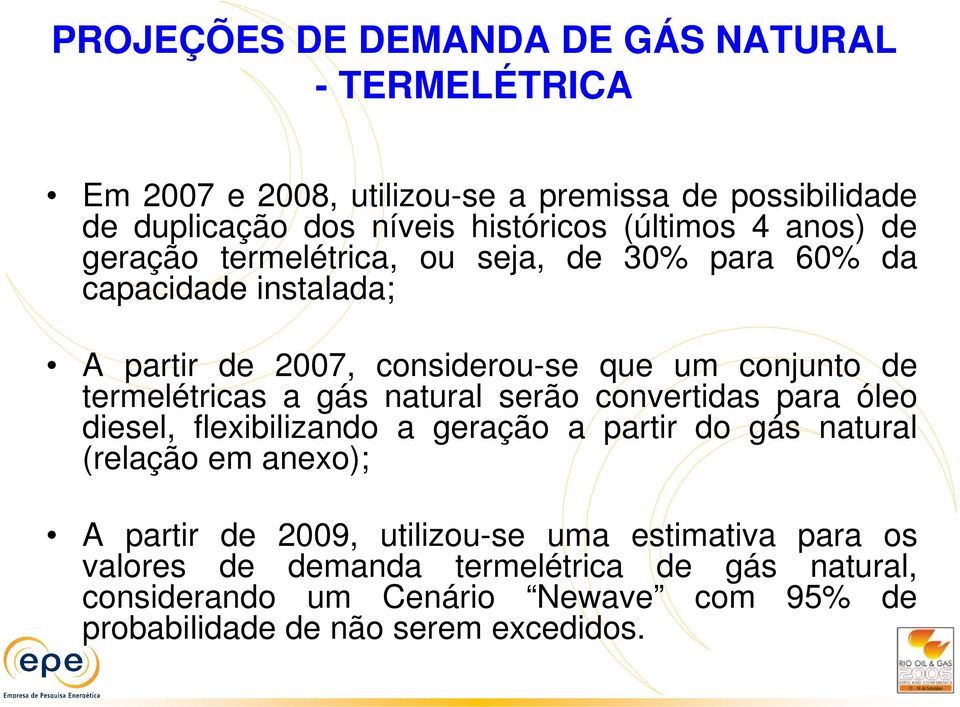 termelétricas a gás natural serão convertidas para óleo diesel, flexibilizando a geração a partir do gás natural (relação em anexo); A partir de