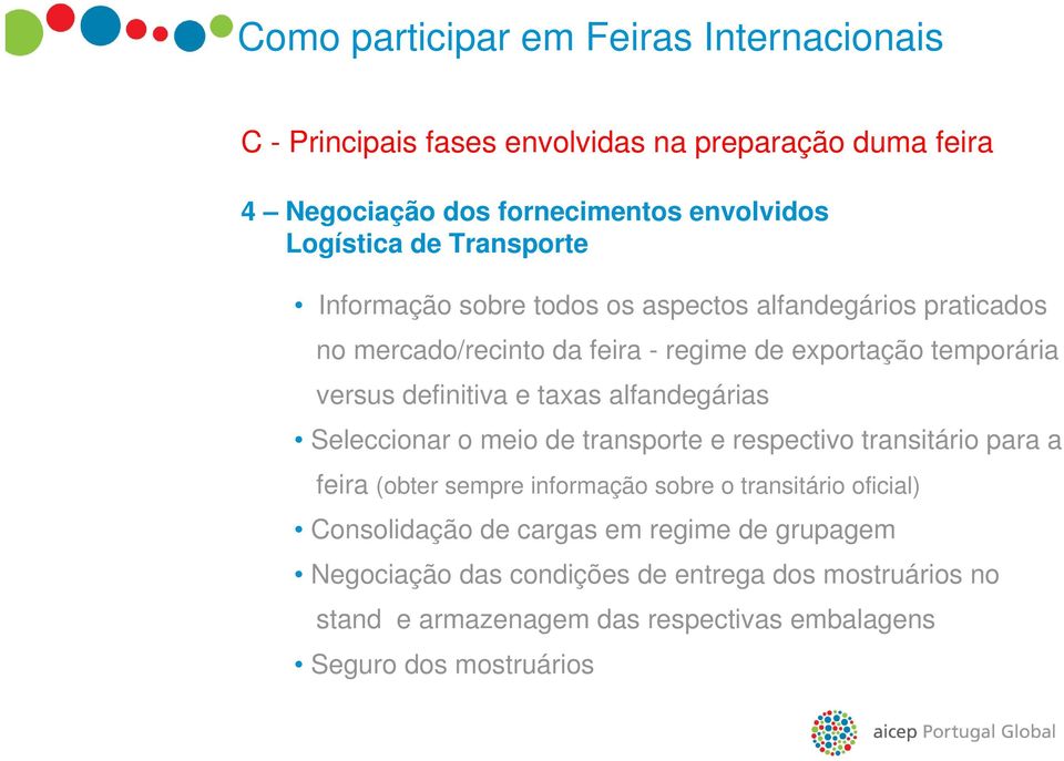 taxas alfandegárias Seleccionar o meio de transporte e respectivo transitário para a feira (obter sempre informação sobre o transitário oficial)