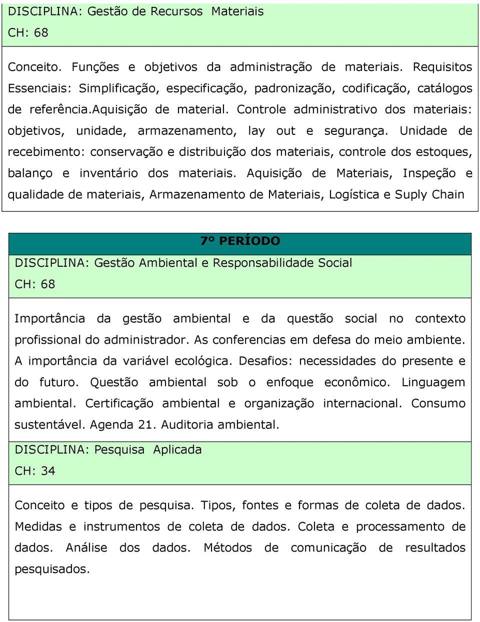 Controle administrativo dos materiais: objetivos, unidade, armazenamento, lay out e segurança.