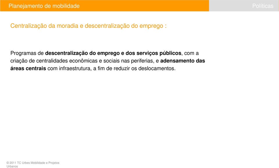 com a criação de centralidades econômicas e sociais nas periferias, e