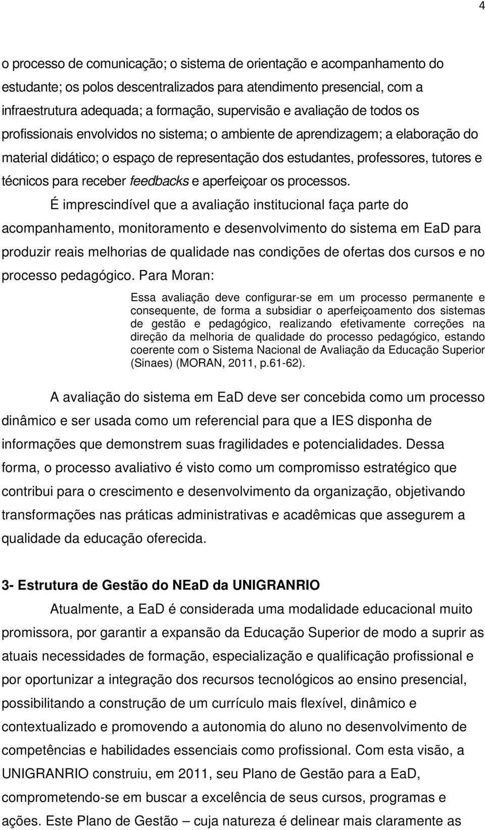 para receber feedbacks e aperfeiçoar os processos.