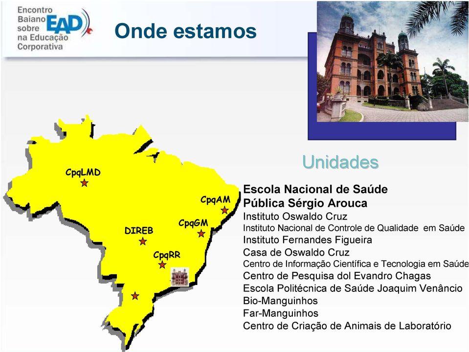 Casa de Oswaldo Cruz Centro de Informação Científica e Tecnologia em Saúde Centro de Pesquisa dol Evandro