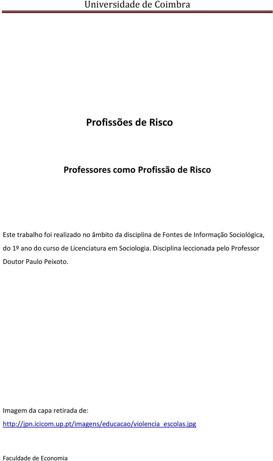 Licenciatura em Sociologia. Disciplina leccionada pelo Professor Doutor Paulo Peixoto.