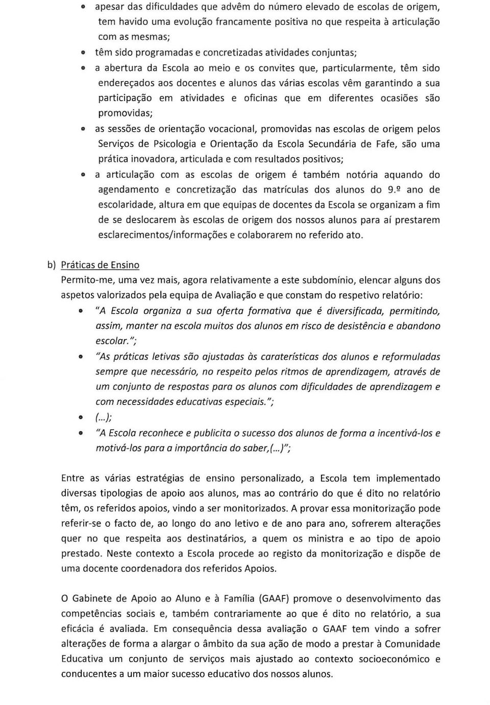 atividades e olicinas que em diferentes ocasi6es sao promovidas; as sess6es de orienta,ao vocacional, promovidas nas escolas de origem pelos Servi,os de Psicologia e Orienta,ao da Escola Secunda ria