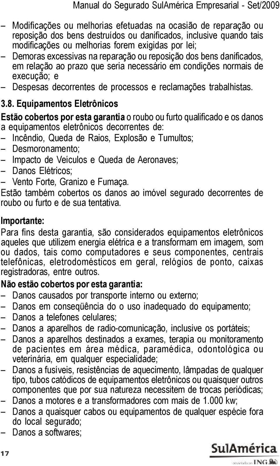 Despesas decorrentes de processos e reclamações trabalhistas. 3.8.