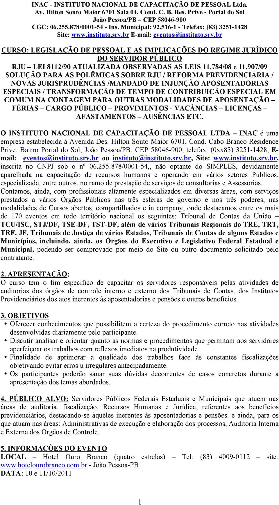 CONTAGEM PARA OUTRAS MODALIDADES DE APOSENTAÇÃO FÉRIAS CARGO PÚBLICO PROVIMENTOS - VACÂNCIAS LICENÇAS AFASTAMENTOS AUSÊNCIAS ETC.