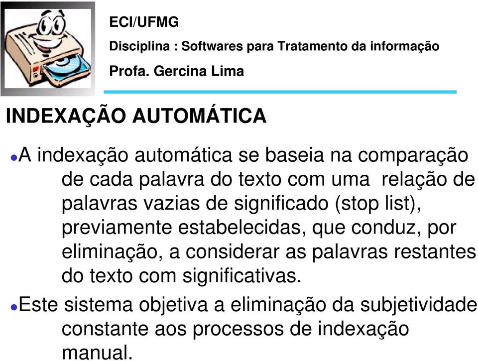 que conduz, por eliminação, a considerar as palavras restantes do texto com significativas.