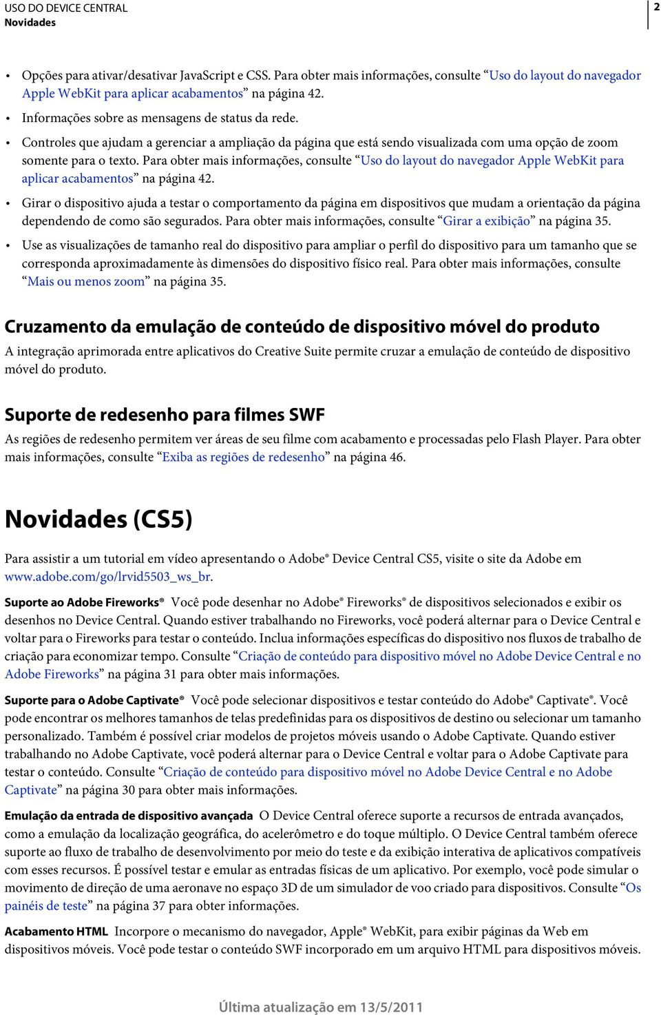 Para obter mais informações, consulte Uso do layout do navegador Apple WebKit para aplicar acabamentos na página 42.