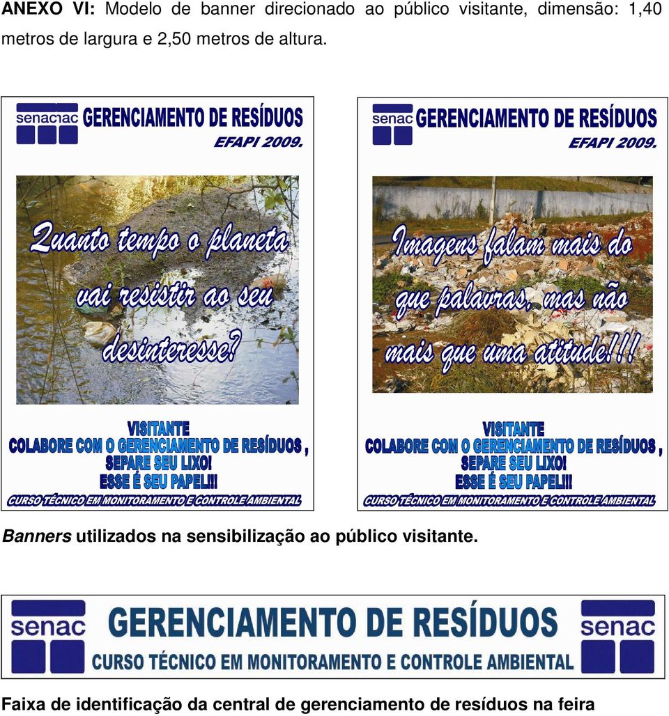 Banners utilizados na sensibilização ao público visitante.