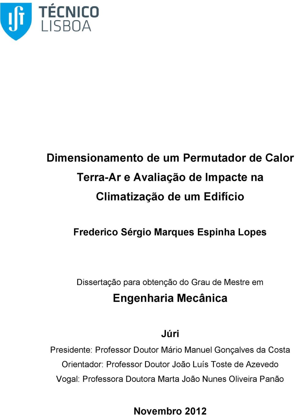 Engenharia Mecânica Júri Presidente: Professor Doutor Mário Manuel Gonçalves da Costa Orientador: