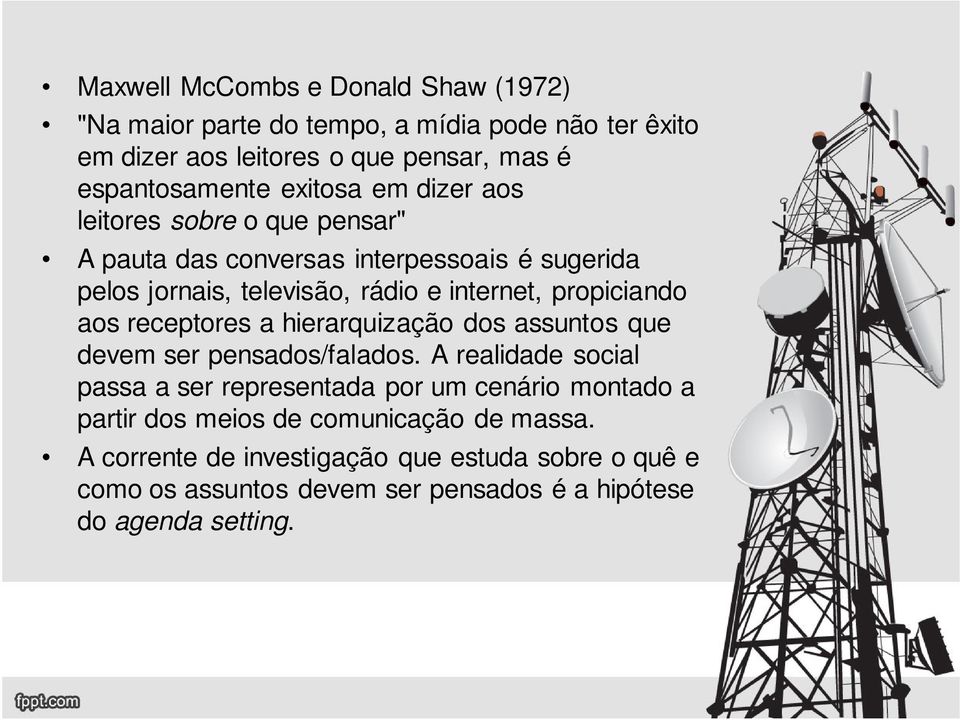 propiciando aos receptores a hierarquização dos assuntos que devem ser pensados/falados.