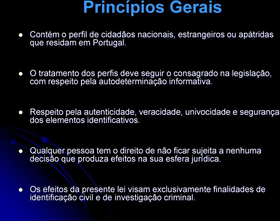 Respeito pela autenticidade, veracidade, univocidade e segurança dos elementos identificativos.