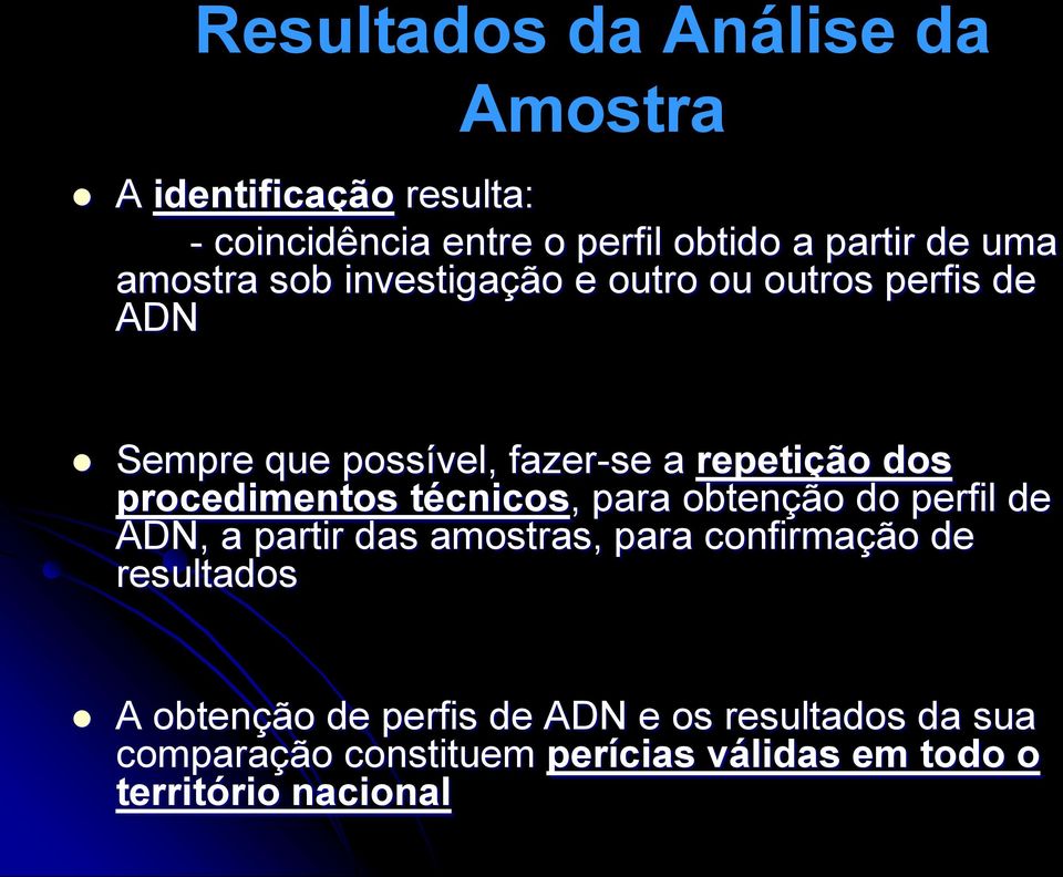 procedimentos técnicos, para obtenção do perfil de ADN, a partir das amostras, para confirmação de resultados