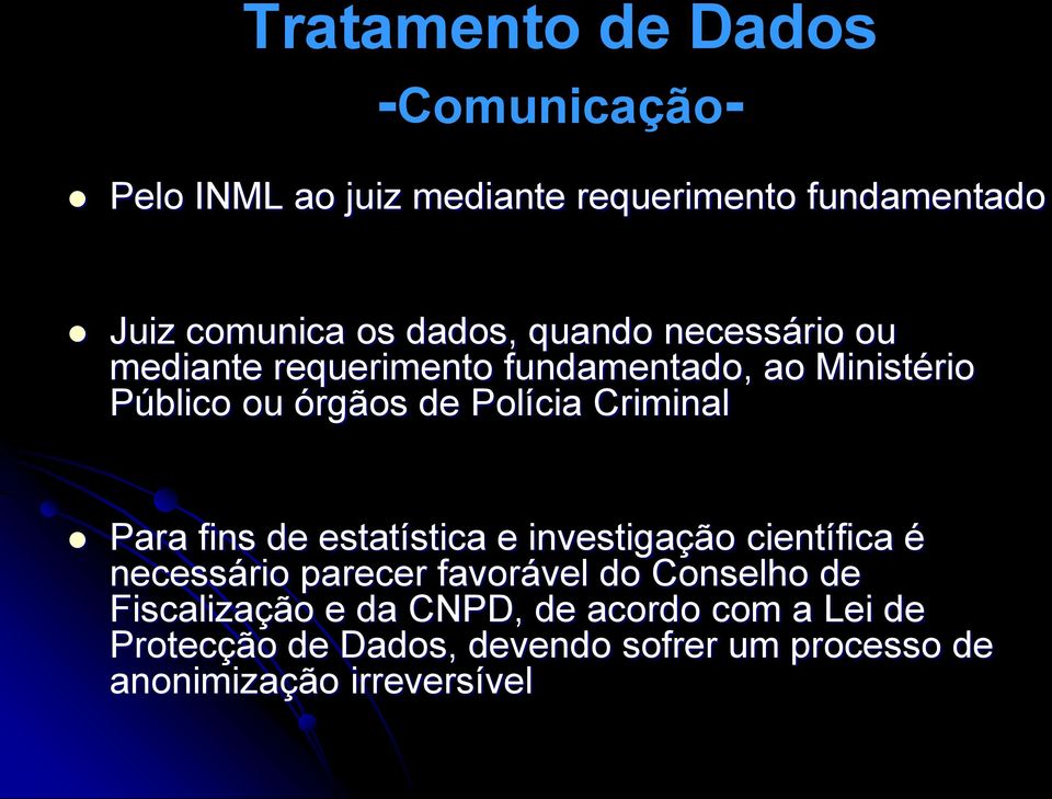 Criminal Para fins de estatística e investigação científica é necessário parecer favorável do Conselho de