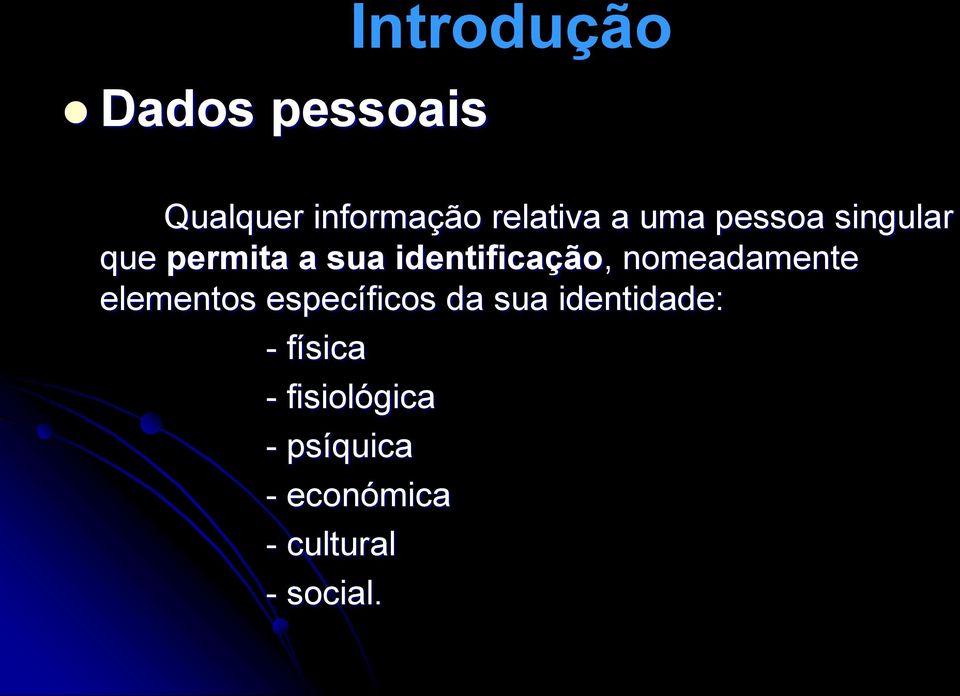 nomeadamente elementos específicos da sua identidade: -