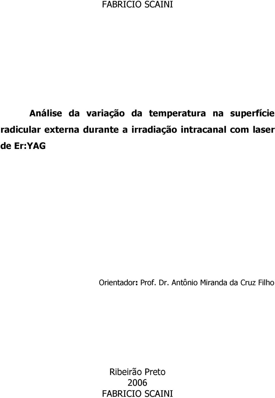 intracanal com laser de Er:YAG Orientador: Prof. Dr.