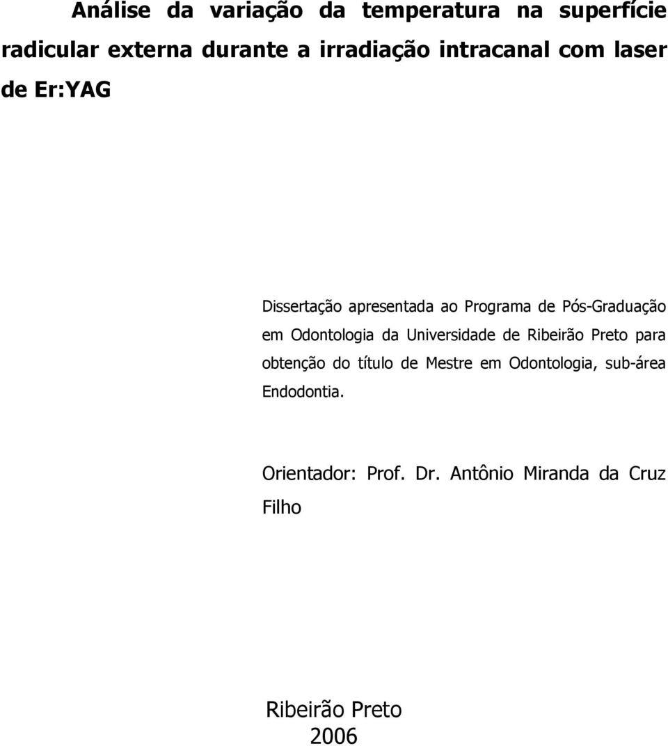 Odontologia da Universidade de Ribeirão Preto para obtenção do título de Mestre em