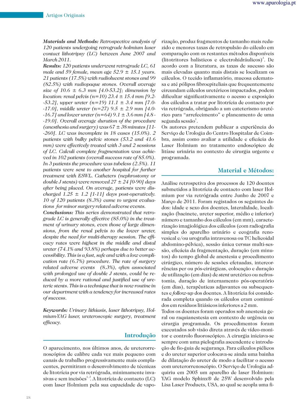 Overall average size of 10.6 ± 6.3 mm [4.0-53.2]; dimension by location: renal pelvis (n=10) 23.4 ± 15.4 mm [9.2- -53.2], upper ureter (n=19) 11.1 ± 3.4 mm [7.0- -17.0], middle ureter (n=27) 9.5 ± 2.