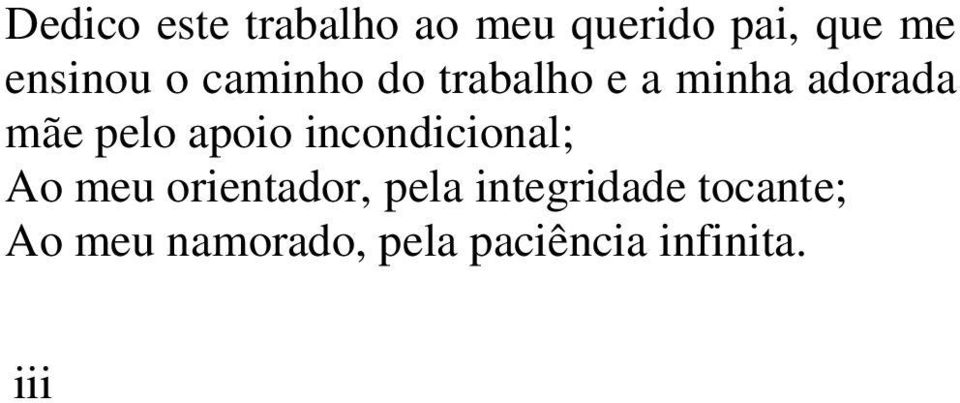 pelo apoio incondicional; Ao meu orientador, pela