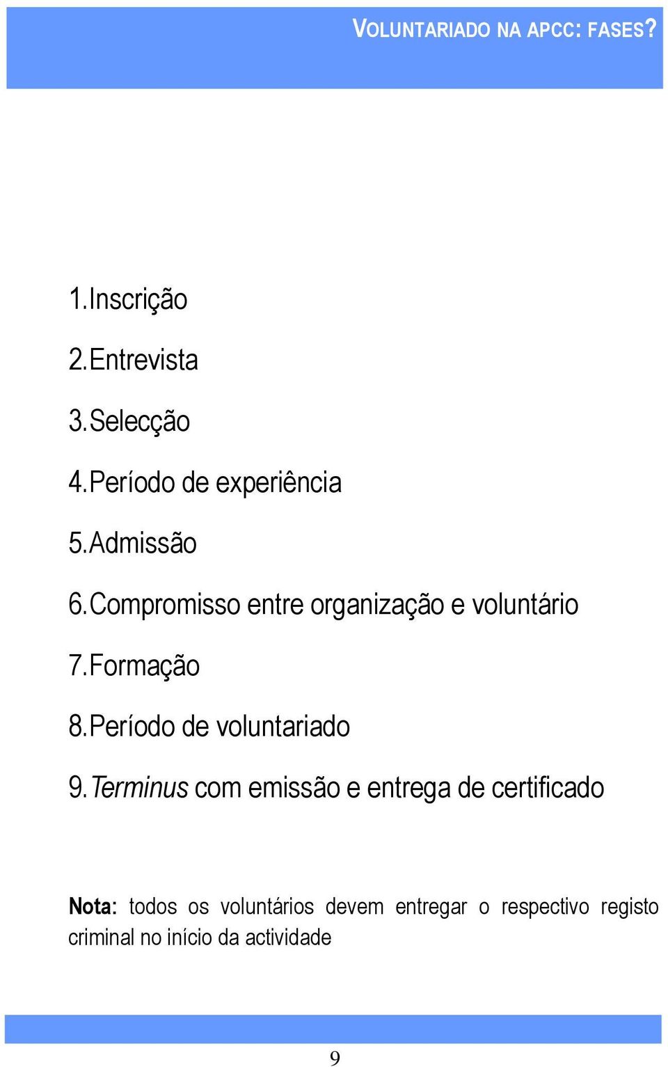 Formação 8.Período de voluntariado 9.