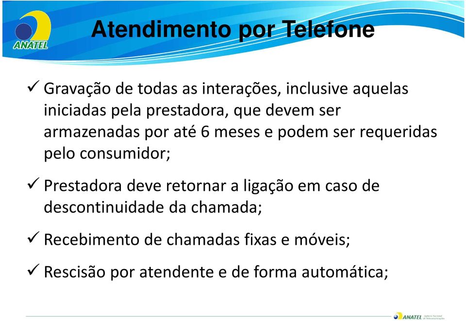 pelo consumidor; Prestadora deve retornar a ligação em caso de descontinuidade da