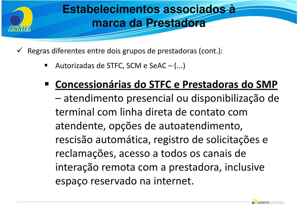 ..) Concessionárias do STFC e Prestadoras do SMP atendimento presencial ou disponibilização de terminal com linha direta