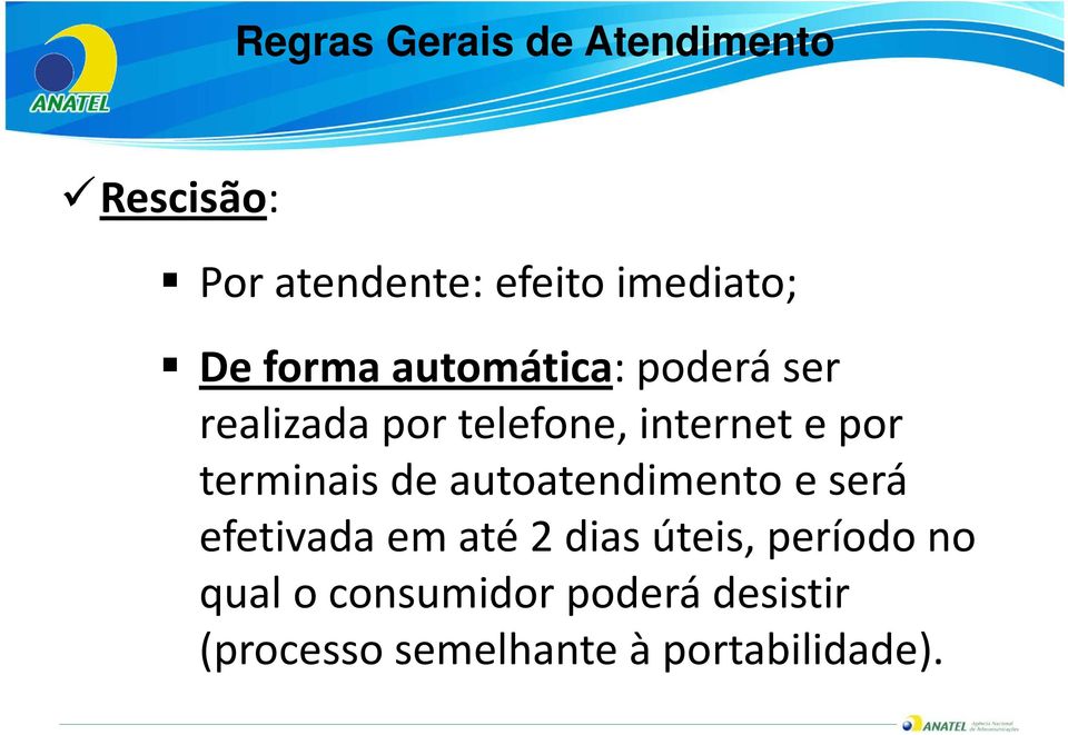 terminais de autoatendimento e será efetivada em até 2 dias úteis,