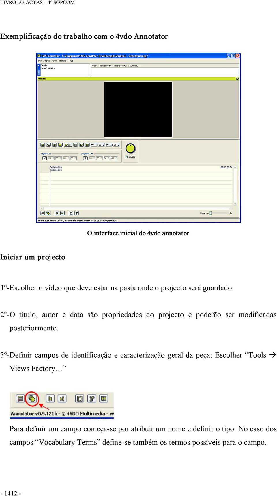 2º O título, autor e data são propriedades do projecto e poderão ser modificadas posteriormente.