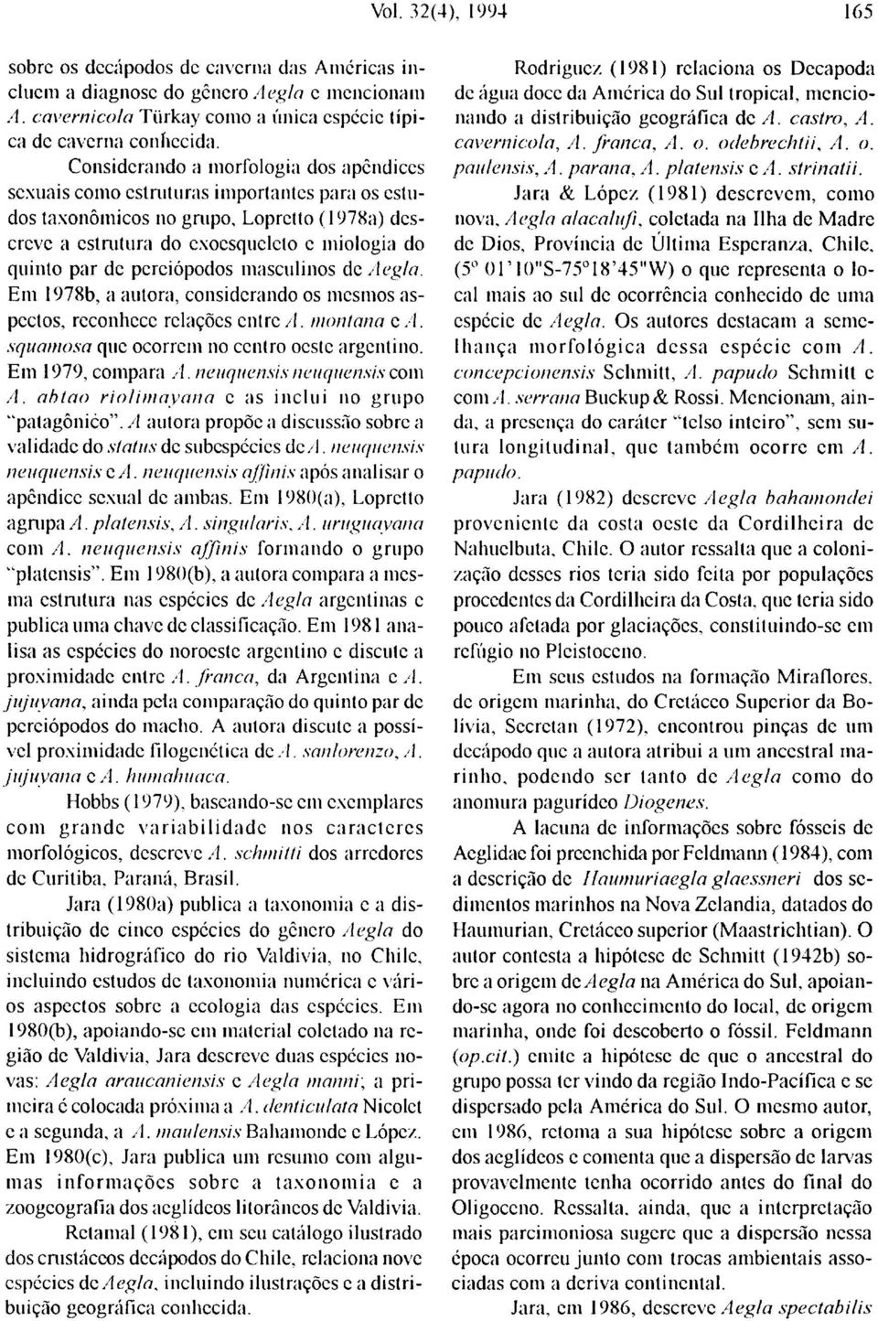 pcrciópodos masculinos do, Aegla. Em 1978b, a autora, considerando os mesmos aspectos, reconhece relações entre A. montana c/l. squaniosa que ocorrem no centro oeste argentino. Em 1979, compara A.