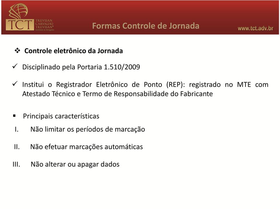 Técnico e Termo de Responsabilidade do Fabricante Principais características I.