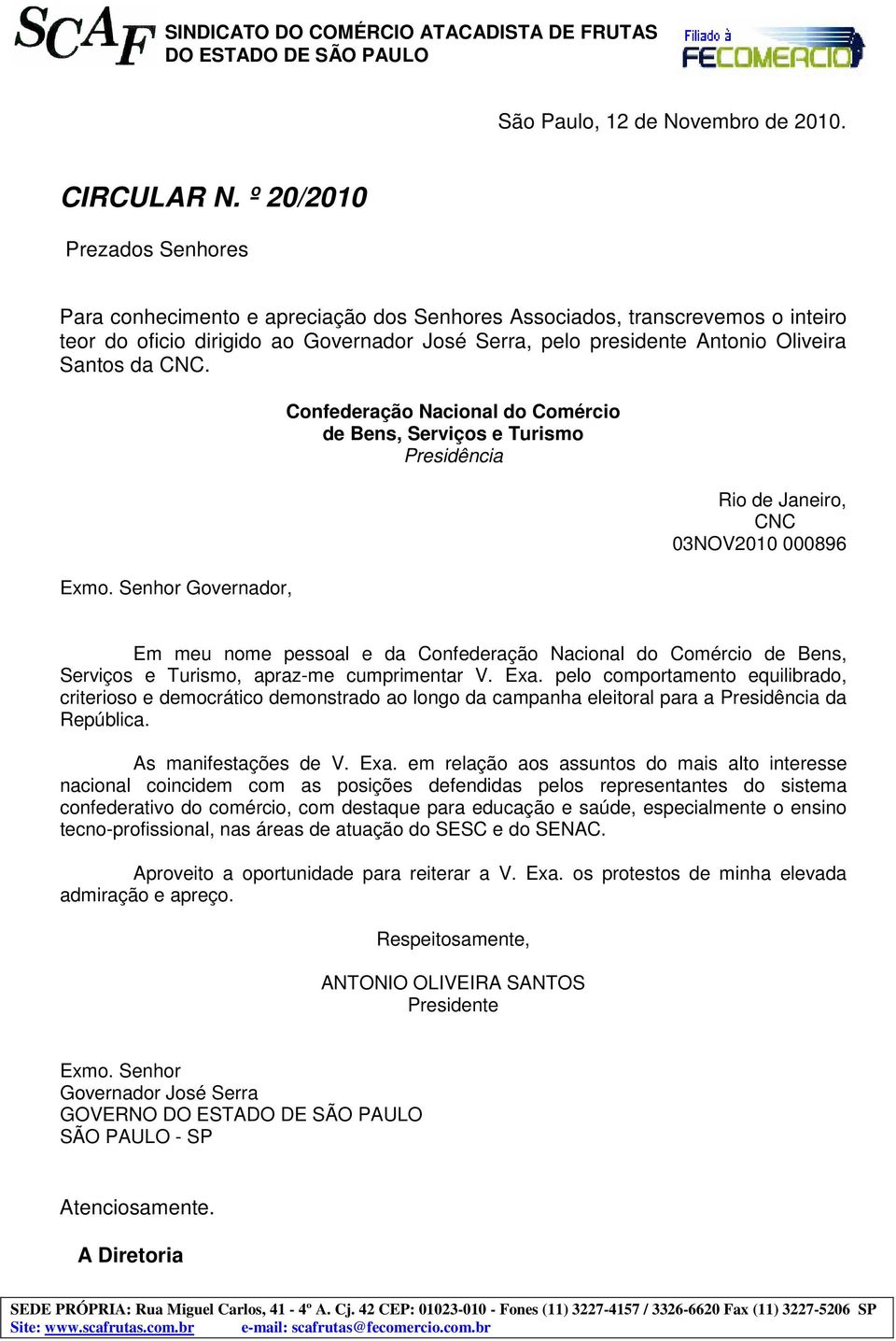 Senhor Governador, Confederação Nacional do Comércio de Bens, Serviços e Turismo Presidência Rio de Janeiro, CNC 03NOV2010 000896 Em meu nome pessoal e da Confederação Nacional do Comércio de Bens,