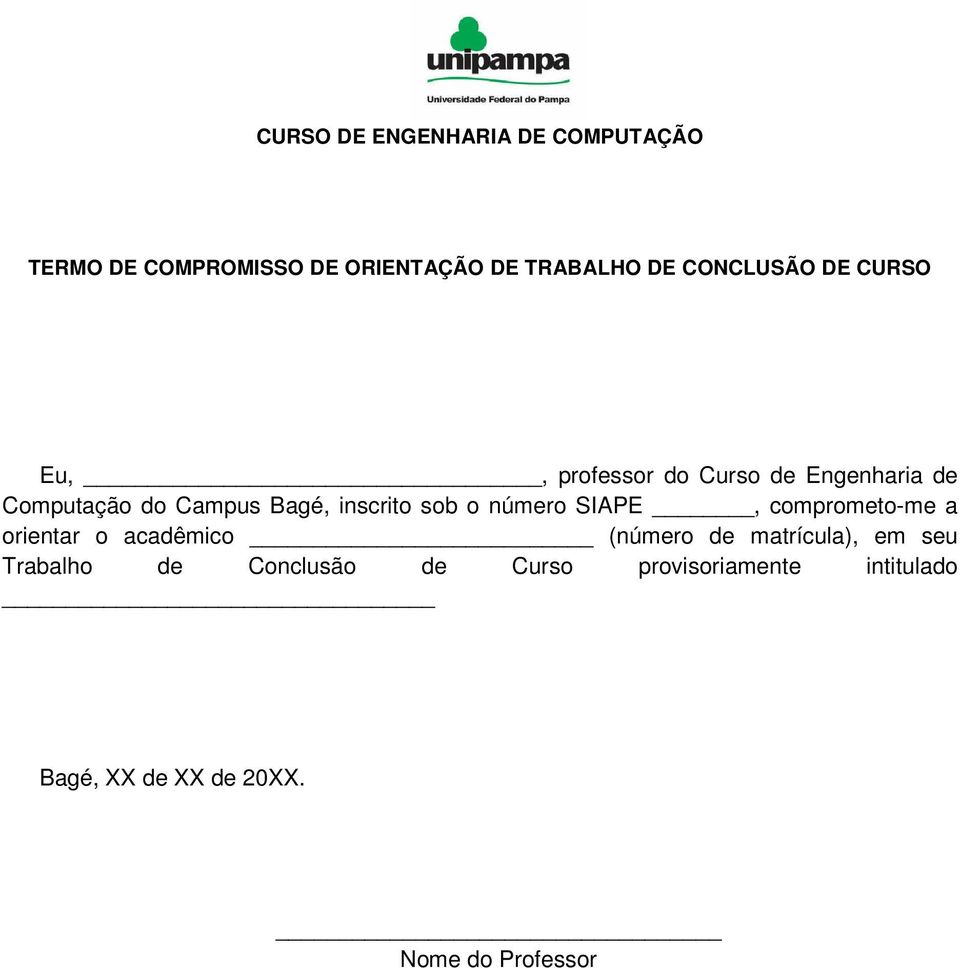 inscrito sob o número SIAPE, comprometo-me a orientar o acadêmico (número de matrícula), em