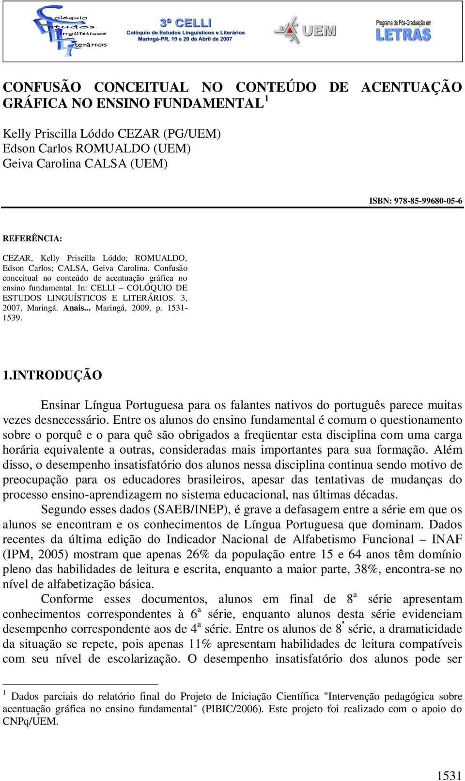 In: CELLI COLÓQUIO DE ESTUDOS LINGUÍSTICOS E LITERÁRIOS. 3, 2007, Maringá. Anais... Maringá, 2009, p. 15