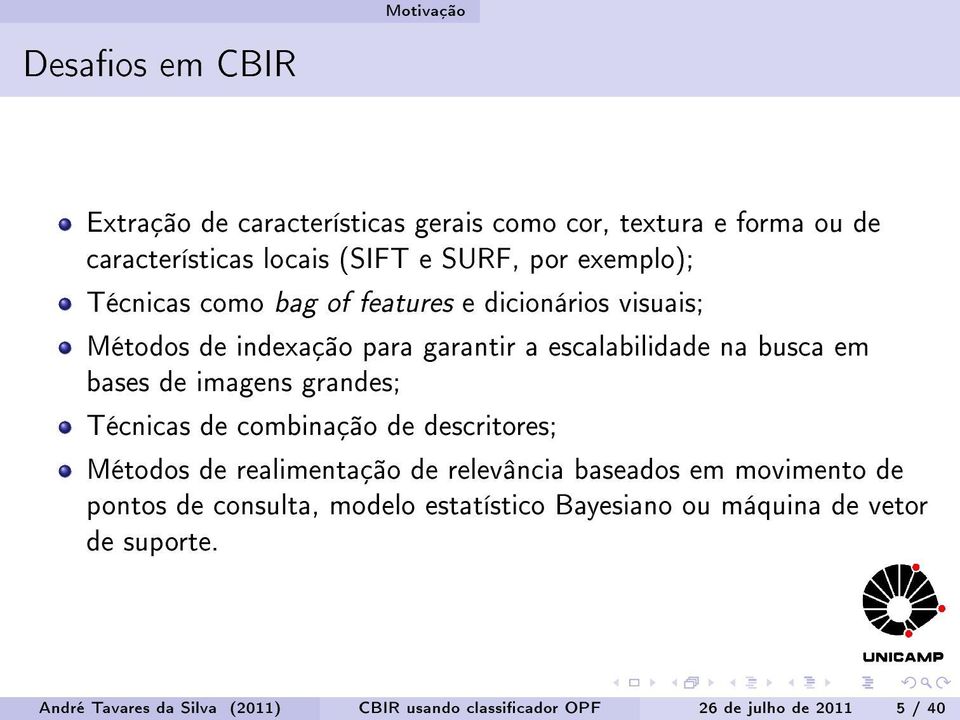 imagens grandes; Técnicas de combinação de descritores; Métodos de realimentação de relevância baseados em movimento de pontos de