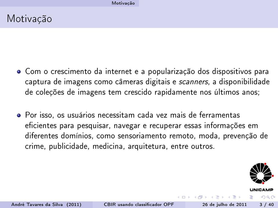 de ferramentas ecientes para pesquisar, navegar e recuperar essas informações em diferentes domínios, como sensoriamento remoto, moda,