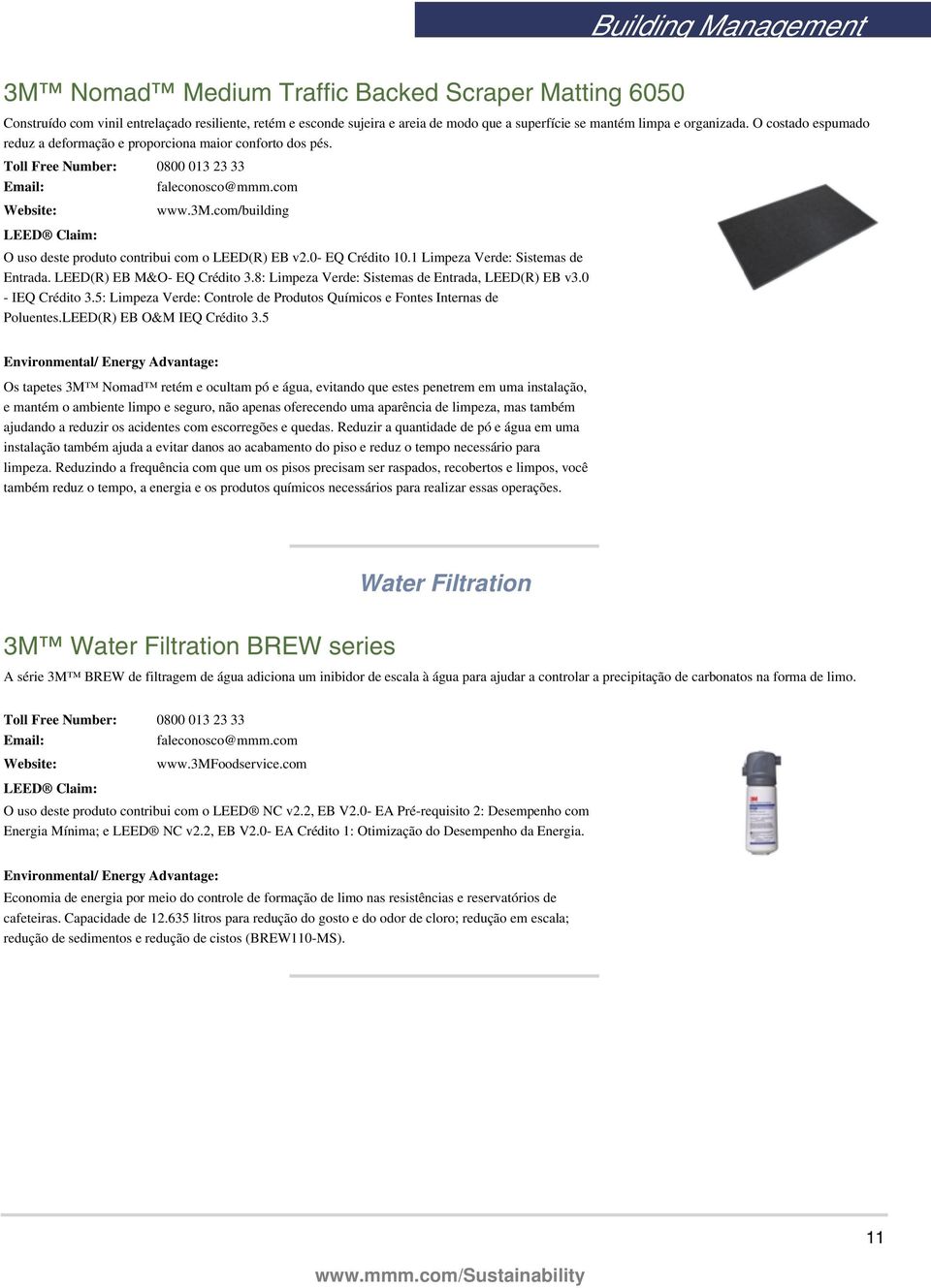 1 Limpeza Verde: Sistemas de Entrada. LEED(R) EB M&O- EQ Crédito 3.8: Limpeza Verde: Sistemas de Entrada, LEED(R) EB v3.0 - IEQ Crédito 3.